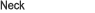 Neck